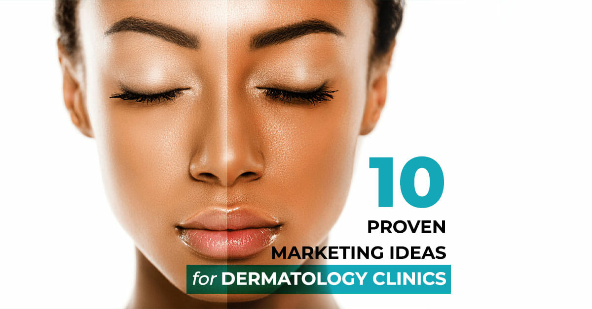 10 Proven Ideas for Marketing Your Dermatology Clinic Online